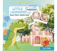 Little Learners Adventures! Smart Start Activity Book: Early Learning Made Easy with Letters, Numbers, Animals & More!