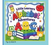 Little Learners Alphabet Adventures: Tracing letters, Coloring Pictures & Building Early Writing Skills