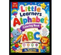 Little Learners Alphabet Coloring Book: Early Learning ABC Book for Toddlers