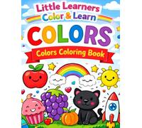 Little Learners Colors Learn & Color: Fun and Easy Coloring Book for Toddlers, Preschoolers & Kindergarten Kids to Learn Colors (Little Learners Color & Learn Series)