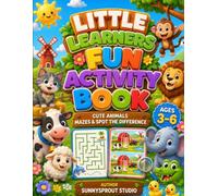Little Learners Fun Activity Book: Cute Animals Mazes & Spot the Difference Ages 3-6 (Little Learners Fun Activity Book Ages 3-6)