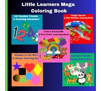 Little Learners Mega Coloring Book - 5 Books in One: 125 Pages of Fun with Letters, Numbers, Shapes, Colors & Vehicles for Kids Ages 3-5 (Little Learners Coloring Series)