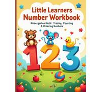 Little Learners Number Workbook: The perfect first math companion for kindergarteners aged 3-6!