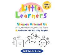 Little Learners: Shapes Around Us: Trace, Identify, Count, and Learn Shapes for Ages 3-5