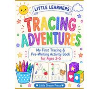 Little Learners: Tracing Adventures: My First Tracing & Pre-Writing Activity Book for Toddlers Ages 3-5 (Little Learners Series)