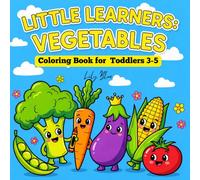 Little Learners : Vegetables: Coloring Book for Toddlers 3-5