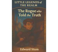 Little Legends of the Realm: The Rogue who Told the Truth