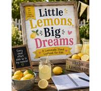 Little Lemons, Big Dreams: A Lemonade Stand Logbook for Kids