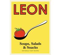 Little Leon: Soups, Salads & Snacks: Naturally Fast Recipes