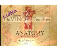 Little Leonardo Teaches Anatomy-Based Genomic Medicine: A coloring, contemplative workbook for anatomy, biology, and genomic medicine students
