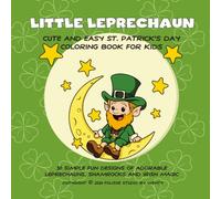 Little Leprechaun: Cute and Easy St. Patrick’s Day Coloring Book for Kids - 30 Simple Fun Designs of Adorable Leprechauns, Shamrocks and Irish Magic