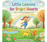 Little Lessons for Bright Hearts: Story & Coloring Adventure Book, 8 Magical Coloring Stories for kids and teens