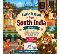 Little Lessons from South India Book 2: Heartwarming Stories of Traditions, Community, Creativity & Values