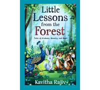 “Little Lessons from the Forest: Tales of Kindness, Honesty, and Heart”: 7 moral stories