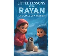 Little Lessons with Rayan: Life Cycle of a Penguin: STEM Animal Science with Mia & Mateo | Educational Arctic & Antarctic Nature Book for Kids Ages 3-8