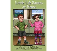 Little Life Savers at Home: Helping Preschoolers Stay Safe At Home: Volume 1