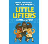 Little Lifters: Learn Anatomy: Learn all about our muscular system with your Little Lifter!