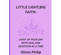 Little light,big faith:: Light up your day with God, one devotion at a time