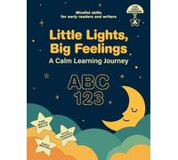 Little Lights, Big Feelings: A Calm Learning Journey: ABC Tracing, Number Writing 1-10, and Social Emotional Learning Activities for Kids