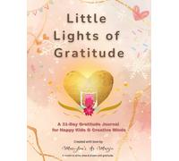 Little Lights of Gratitude: A 31-Day Journey of Mindful Living and Joy for Kids and Parents: A Creative Practice Journal to Inspire Reflection, Kindness, and Daily Thankfulness