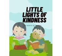 “Little Lights of Kindness: 20 Short Bedtime Moral Stories for Kids”: Heartwarming, Easy-to-Read Stories with Life Lessons, Courage, Friendship & Kindness for Children Ages 4-10
