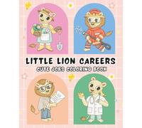 Little Lion Careers Fun Occupation Coloring Book: Explore fun jobs through cute lions! A delightful coloring adventure for kids to learn about different careers.