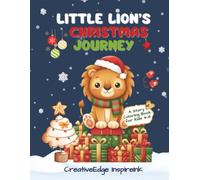 Little Lion's Christmas Journey: A Story Coloring Book for Kids 4-8: Follow a curious little lion through 35+ story pages-visiting Santa, helping ... of giving in this unique holiday adventure!
