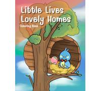 Little Lives, Lovely Homes: Cute and Relaxing Coloring Pages Featuring Adorable Animal Houses, 8.5" x 11"