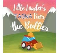 Little Loader's Taqwa Fixes the Bullies: Islamic Books for Kids