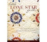 Little Lone Star Quilts: Sew Perfect Points Every Time • Exciting New Paper-Piecing Technique • 7 Projects