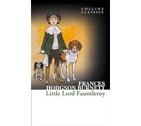 Little Lord Fauntleroy: An Essential Classic Victorian Novel of Wealth and Inheritance (Collins Classics)