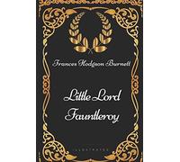 Little Lord Fauntleroy: By Frances Hodgson Burnett - Illustrated