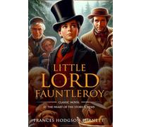 Little Lord Fauntleroy: Complete with Classic illustrations and Annotation