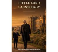 Little Lord Fauntleroy: How One Child's Kindness Changed an English Earldom