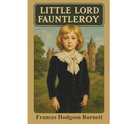 Little Lord Fauntleroy: Introduced and Annotated for the Modern Reader