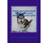 Little Lupus Spirit Book: Blending the Facts About Lupus with Spirit