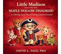 Little Madison and the Day Maple Hollow Disagreed: A Coloring Story About Finding Common Ground