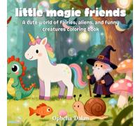 Little Magic Friends: A cute world of fairies, aliens, and funny creatures coloring book