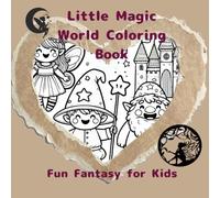 Little Magic World Coloring Book: Fun Fantasy for Kids
