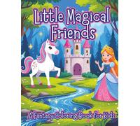 Little Magical Friends: A Fantasy Coloring Adventure for Kids Ages 4-8 (Moonlight Hollow Kids Coloring)