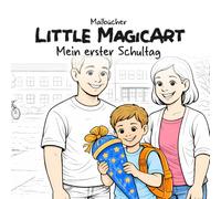 Little MagicArt - Mein erster Schultag: Ein liebevoll gestaltetes Malbuch zur Einschulung für Kinder ab 4 Jahren