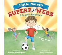 Little Marco's Superpowers: A Soccer Adventure for Boys and Girls Ages 4-8: 3