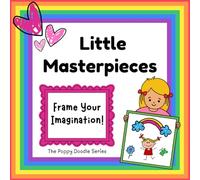 Little Masterpieces: Frame Your Imagination!