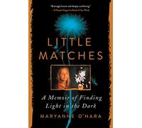 Little Matches: A Memoir of Finding Light in the Dark