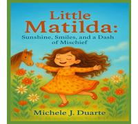 Little Matilda: Sunshine, Smiles, and a Dash of Mischief