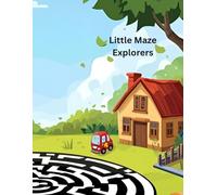 Little Maze Explorers: Easy Mazes for Early Learners: 100 Fun and Simple Mazes for Kids Ages 3-6 | Preschool Activity Book to Build Fine Motor Skills, Problem Solving, and Focus