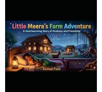 Little Meera’s Farm Adventure: A Sweet Farm Tale About Friendship and Caring