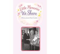 Little Memories We Share: Charley's Keepsake Edition: A Memory Journal About Grandma