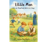 Little Men Life at Plumfield With Jo's Boys: The Classic Sequel to Little Women