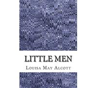 Little Men: (Louisa May Alcott Classics Collection) (Louissa May Alcott Classics Collection)
